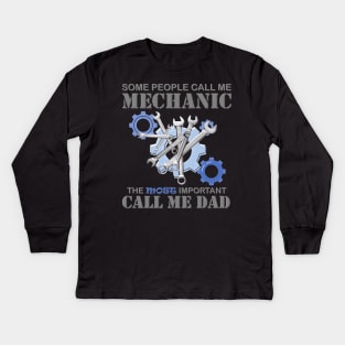 Some People Call Me Mechanic, The Most Important Call Me Dad, Mechanic, Mechanic Gift, Wrench Beer Bottle Opener, Diesel Mechanic, Gift For Mechanic, Kids Long Sleeve T-Shirt